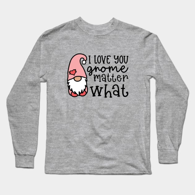 I Love You Gnome Matter What Valentine's Day Cute Long Sleeve T-Shirt by GlimmerDesigns